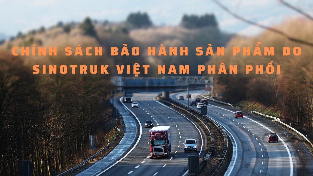 chinh-sach-bao-hanh-san-pham-do-sinotruk-viet-nam-phan-phoi
