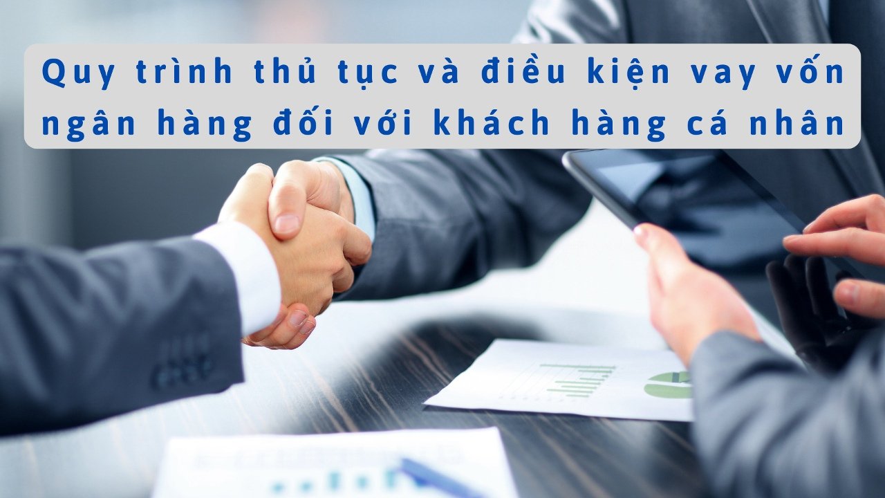 quy-trinh-thu-tuc-va-dieu-kien-vay-von-ngan-hang-doi-voi-ca-nhan